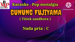 GUNUNG FUJIYAMA  TITIEK SANDHORA  karaoke nada pria C [upl. by Walton]