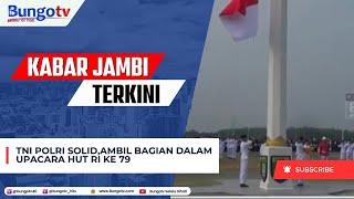 KABAR JAMBI  TNI POLRI SOLID AMBIL BAGIAN DALAM UPACARA HUT RI KE 79 [upl. by Pond]