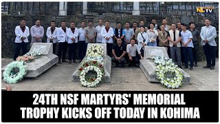 24TH NSF MARTYRS MEMORIAL TROPHY KICKS OFF TODAY IN KOHIMA [upl. by Ennywg]