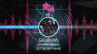 Galaxians  LET THE RHYTHM IN  03 SUBWAY DANCERS [upl. by Enairda]