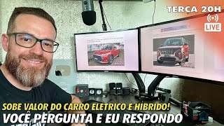 🔴 LIVE  Sobe o valor do carro elétrico e híbrido Respondendo Perguntas 17 [upl. by Hairam413]