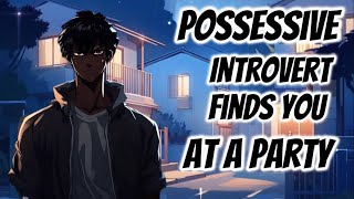 Possessive Introvert Boyfriend finds you at a party ASMR  M4F  INTROVERT   POSSESSIVE [upl. by Tamarah]