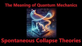 Spontaneous Collapse Theory Explained GRW Theory of Quantum Mechanics [upl. by Gnahc427]