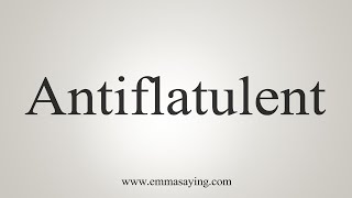 How To Say Antiflatulent [upl. by Roseanne]