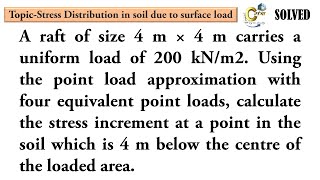 A raft of size 4 m × 4 m carries a uniform load of 200 kNm2 Using the point load approximation [upl. by Hsevahb282]