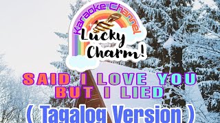 Said I Love You But I Lied  Tagalog Karaoke [upl. by Arsuy]