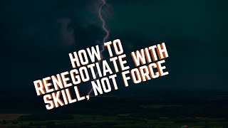 How To Renegotiate With Skill Not Force [upl. by Enilrae]