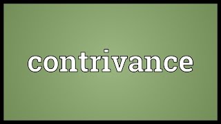 Contrivance Meaning [upl. by Lesak]