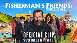 FISHERMANS FRIENDS ONE AND ALL  Official Clip  quotWell Mind our Ps and Qsquot [upl. by Nirik]