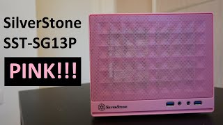 PINK Mini ITX Case  SilverStone SSTSG13P  Unboxing and quick look [upl. by Adriel]