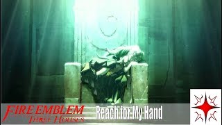 Reach for My Hand  Main Theme  Fire Emblem Three Houses  English Lyrics [upl. by Alset]