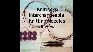 KnitPicks Interchangeable Knitting Needles Review [upl. by Enner868]