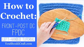 FPDC  LeftHanded Front Post Double Crochet Tutorial [upl. by Aurea]