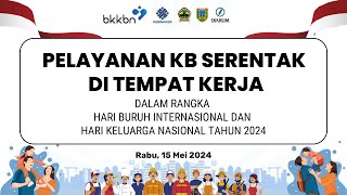 PELAYANAN KB SERENTAK DI TEMPAT KERJA DALAM RANGKA HARI BURUH INTERNASIONAL DAN HARGANAS TAHUN 2024 [upl. by Rosalia]