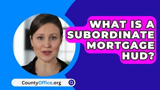 What Is a Subordinate Mortgage HUD  CountyOfficeorg [upl. by Henning]