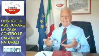 ASSICURAZIONE OBBLIGATORIA SULLA CASA CONTRO LE CALAMITA NATURALI  GUARDIACIVICA DICE quotNOquot [upl. by Japheth]