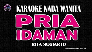 PRIA IDAMAN Karaoke Nada Wanita RITA SUGIARTO [upl. by Araet703]