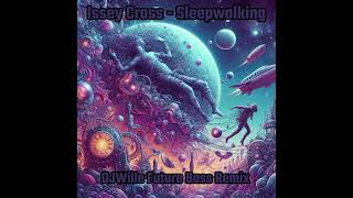 Issey Cross  Sleepwalking DJWille Future Bass Remix [upl. by Pietro]