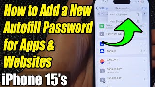 iPhone 1515 Pro Max How to Add a New Autofill Password for Apps amp Websites [upl. by Teodorico]