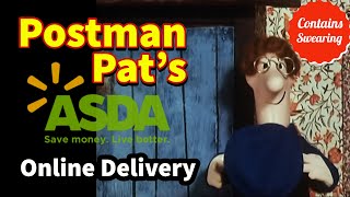 Pissed Off Postman Pat ASDA ONLINE DELIVERY [upl. by Echikson]