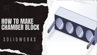 How to make Chamber Block in SOLIDWORKS [upl. by Yeliab395]