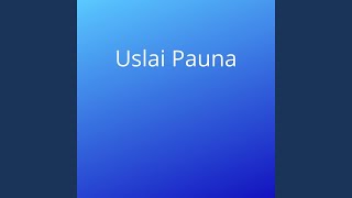 Uslai Pauna [upl. by Sanjiv]