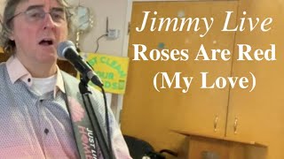 Jimmy Live  Roses Are Red My Love [upl. by Mccready362]