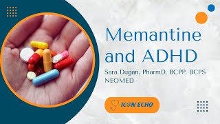 Memantine and ADHD  ICN ECHO [upl. by Erund236]