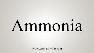 How To Say Ammonia [upl. by Proffitt]