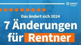 7 wichtige Neuerungen für Rentner 2024 [upl. by Neyuq432]