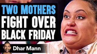 Two MOMS FIGHT Over BLACK FRIDAY What Happens Is Shocking  Dhar Mann Studios [upl. by Nirmak296]