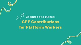 Changes at a glance CPF Contributions for Platform Workers [upl. by Enyak]