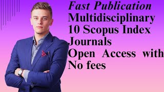 Fast Publication Multidisciplinary 10 Scopus Index Journals  Open Access with no fees [upl. by Nacul613]