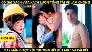 Cô Gái Xách Vữa Xách Luôn Tổng Tài Về Làm Chồng May Mắn Được Yêu Thương Hết Bút Mực Và Cái Kết [upl. by Naashar]