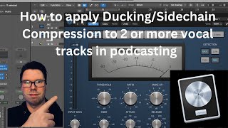 LOGIC PRO X  How to use duckingside chain compression on 2 or more vocal tracks PODCASTING [upl. by Odla]