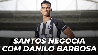 SANTOS negocia com DANILO BARBOSA [upl. by Babb913]