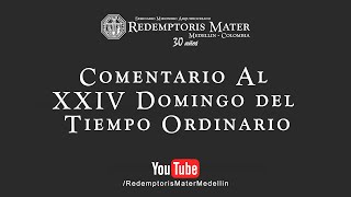 Comentario al XXIV Domingo del Tiempo Ordinario [upl. by Naval499]