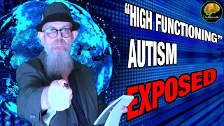 quotHigh Functioningquot Autism EXPOSED [upl. by Naugan]