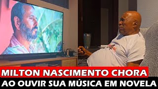 Milton Nascimento se emociona ao ouvir sua música em cena de Renascer [upl. by Yand]