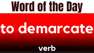 Word of the Day  TO DEMARCATE What does TO DEMARCATE mean [upl. by Short]