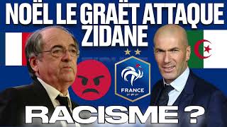 NOËL LE GRAËT ATTAQUE ZIDANE  🇫🇷 Propos scandaleux RACISME Anti Algérie 🇩🇿 en France  BINATIONAUX [upl. by Cedell688]