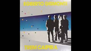 Egberto Gismonti  Trem Caipira 1985  Full Album [upl. by Feodora758]