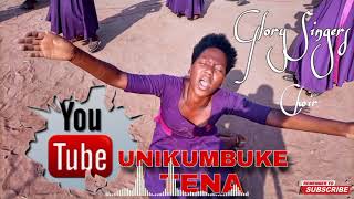 UNIKUMBUKE TENA BY GLORY SINGERS [upl. by Anaila]