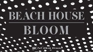 Beach House  Bloom FULL ALBUM STREAM [upl. by Aidas209]