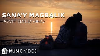 Sanay Magbalik  Jovit Baldivino Music Video [upl. by Nawor]