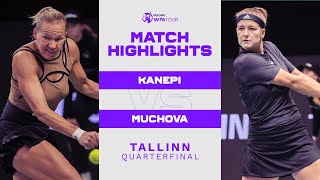 Kaia Kanepi vs Karolina Muchova  2022 Tallinn Quarterfinal  WTA Match Highlights [upl. by Hanyaz]