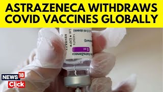 Astrazeneca Withdraws COVID Vaccine Globally Cites Commercial Reasons  COVID19  G18V  News18 [upl. by Keldah865]