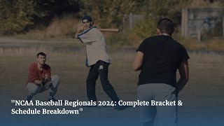 NCAA Baseball Regionals 2024 Full Bracket and Schedule Breakdown [upl. by Burkhard]