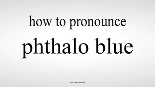 How to Pronounce phthalo blue [upl. by Bajaj48]