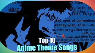 The 10 Best Anime Theme Songs of All Time Our Definitive Ranking [upl. by Terrijo494]